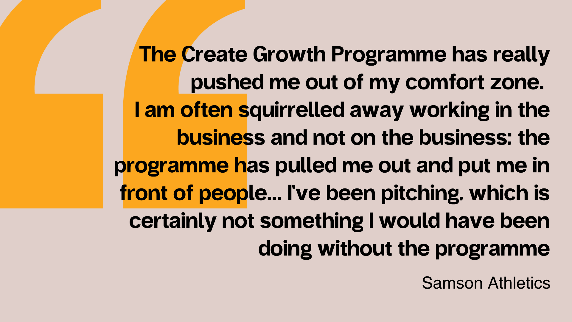 A quote from Samson Athletic on their experience of being on the West Yorkshire Create Growth Programme